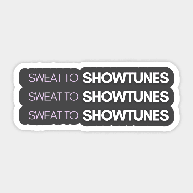 I Sweat to Showtunes Sticker by Justina Ercole Training